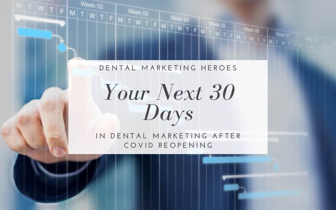 Your Next 30 Days In Dental Marketing After Covid Reopening