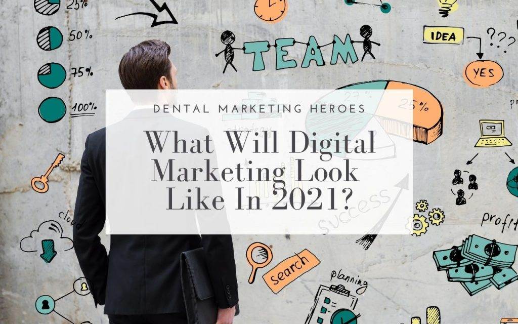 Digital-Marketing-in-2021-Dental-Marketing-Heroes