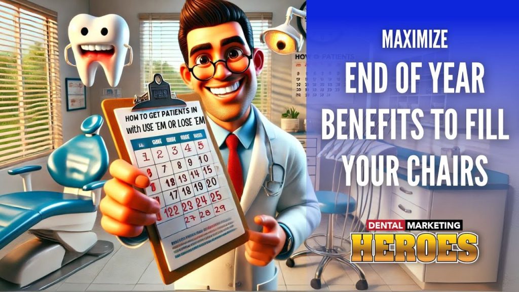 Illustration of a dentist holding a clipboard with a calendar. The text reads: "Maximize End of Year Benefits to Fill Your Chairs." Dental Marketing Heroes logo included.