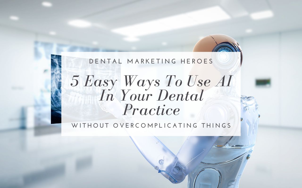 A robot in a modern dental office stands beside a text banner that reads: "5 Easy Ways To Use AI In Your Dental Practice Without Overcomplicating Things.